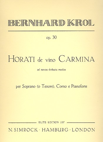Horati de vino carmina op.30&nbsp;&nbsp;Per soprano (o tenore), corno e pianoforte&nbsp;&nbsp;
