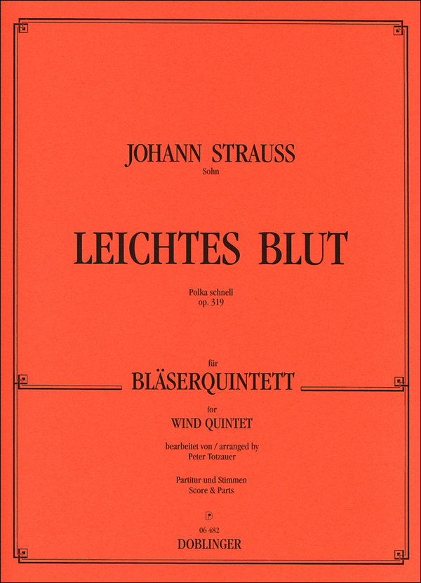 Leichtes Blut op.319 für Flöte, Oboe,&nbsp;&nbsp;Klarinette, Horn und Fagott&nbsp;&nbsp;Partitur und Stimmen