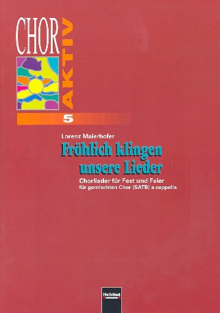 Chor aktiv Band 5 für gem Chor&nbsp;&nbsp;Chorlieder für Fest und Feier&nbsp;&nbsp;Fröhlich klingen unsere Lieder