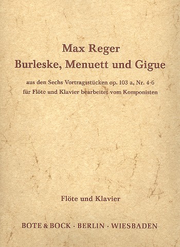 Burleske, Menuett und Gigue aus den 6 Vortragsstücken op.103a, nr.4-6  für Flöte und Klavier  