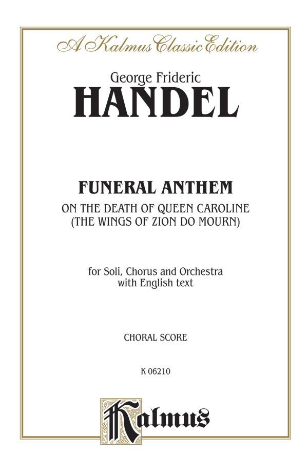 FUNERAL ANTHEM ON THE DEATH OF&nbsp;&nbsp;QUEEN CAROLINE - FOR SOLI, CHORUS&nbsp;&nbsp;AND ORCH. (ENGL.) - CHORAL SCORE