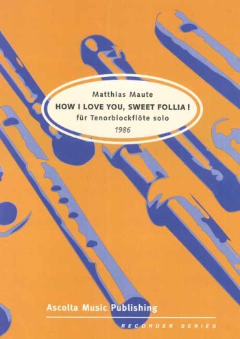 How I love you, sweet Follia!  für Tenorblockflöte solo (1986)  