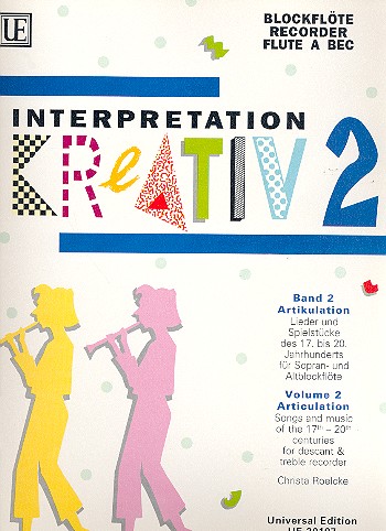 Interpretation kreativ Band 2  Artikulation  Lieder und Spielstücke für Sopranblockflöte (S/A)