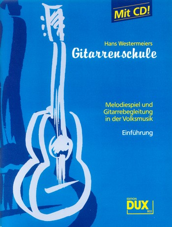 Gitarrenschule (+CD)&nbsp;&nbsp;Melodiespiel und Gitarrebegleitung&nbsp;&nbsp;in der Volksmusik (Einführung)