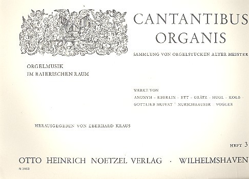 Cantantibus organis - Orgelmusik im baierischen Raum&nbsp;&nbsp;Sammlung von Orgelstücken alter Meister&nbsp;&nbsp;