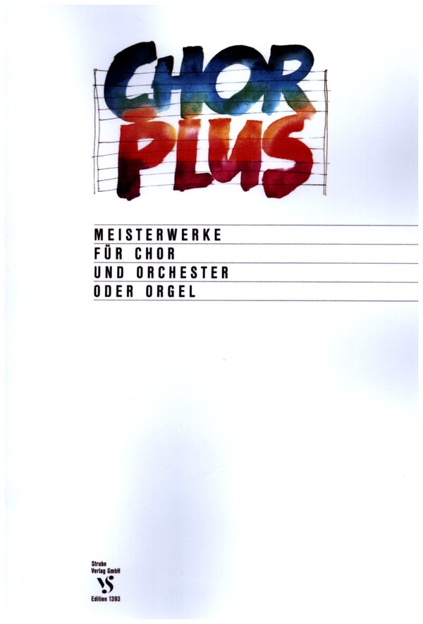 Chor plus - Meisterwerke&nbsp;&nbsp;für Chor und Orchester oder Orgel&nbsp;&nbsp;Partitur