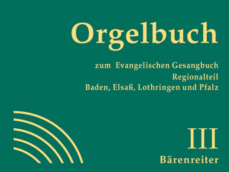 Orgelbuch zum Eg Band 3&nbsp;&nbsp;Baden, Elsass, Lothringen, Pfalz&nbsp;&nbsp;