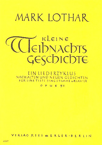 Kleine Weihnachtsgeschichte op.51&nbsp;&nbsp;Ein Liederzyklus für tiefe Singsstimme&nbsp;&nbsp;und Klavier