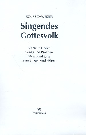 Singendes Gottesvolk 50 neue  Lieder Songs und Psalmen für alt  und jung zum singen und hören