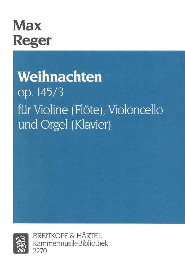 Weihnachten op.145,3&nbsp;&nbsp;für Violine (Flöte), Violoncello und Orgel (Klavier)&nbsp;&nbsp;