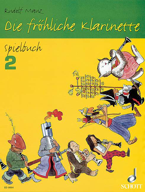 Die fröhliche Klarinette Band 2 - Spielbuch&nbsp;&nbsp;für Klarinette und Klavier sowie für 2-3 Klarinetten&nbsp;&nbsp;