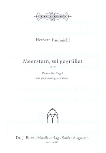 Meerstern sei gegrüsst Partita&nbsp;&nbsp;für Orgel&nbsp;&nbsp;