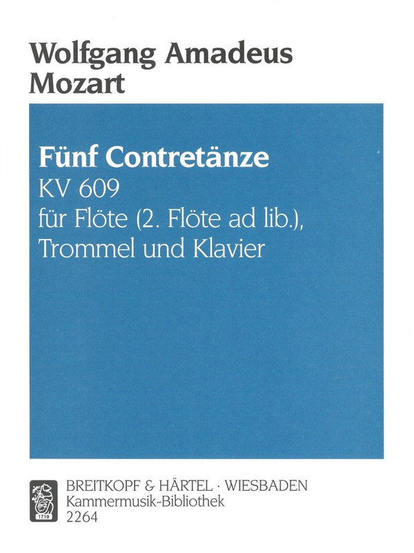 5 Contretänze KV609  für Flöte, Trommel und Klavier (2. Flöte ad lib)  Partitur und Stimmen