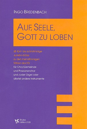 Auf Seele Gott zu loben 28 Junktim-&nbsp;&nbsp;Sätze zum EG für gem Chor und&nbsp;&nbsp;Instrumentalbegleitung