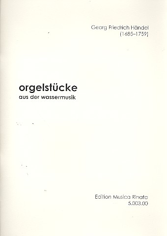Orgelstücke aus der Wassermusik&nbsp;&nbsp;&nbsp;&nbsp;