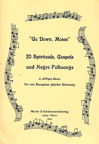 Go down Moses 20 Spirituals, Gospels  und Folksongs für 2 Saxophone  gleicher Stimmung,   Spielpartitur