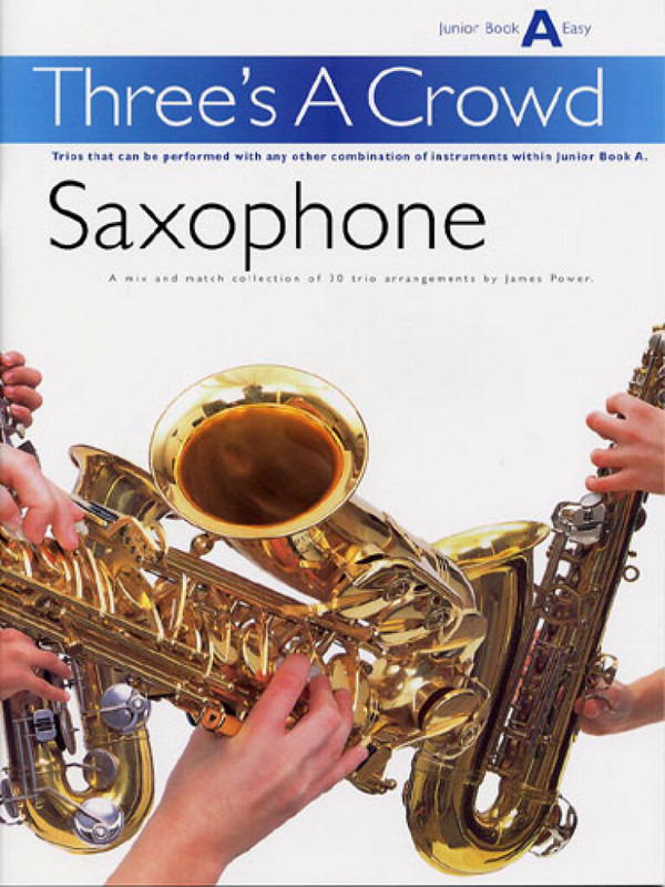 Three's a Crowd Junior Book A&nbsp;&nbsp;saxophone trios (AAT)&nbsp;&nbsp;score