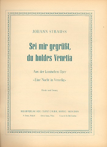 Sei mir gegrüsst du holdes Venetia aus  'Eine Nacht in Venedig'&nbsp;&nbsp;für Gesang und Klavier&nbsp;&nbsp;