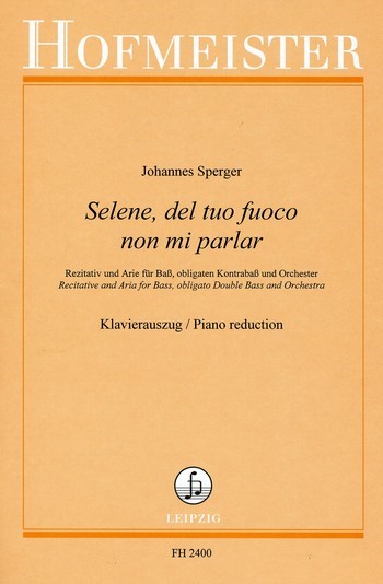Selene del tuo fuoco non mi parlar für Bass,  Kontrabass und Orchester für Bass,  Kontrabass und Klavier,  Stimmen