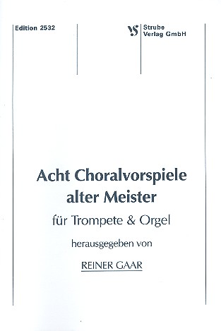 8 Choralvorspiele alter Meister&nbsp;&nbsp;für Trompete und Orgel&nbsp;&nbsp;