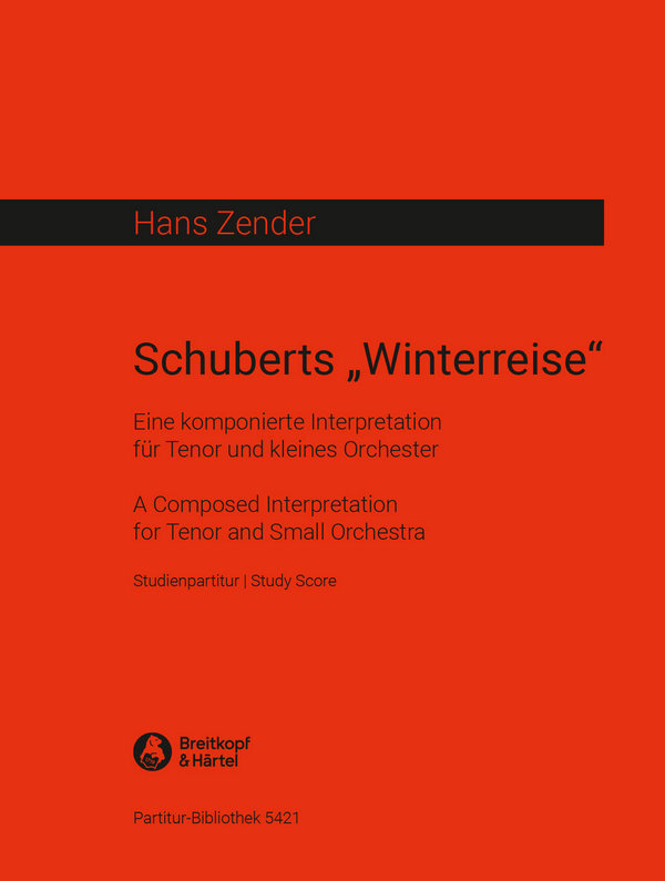 Schuberts Winterreise Eine komponierte Interpretation  für Tenor und Orchester  Partitur