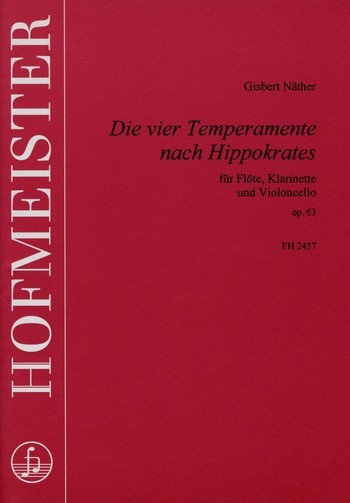 Die vier Temperamente nach Hippokrates  op.63 für Flöte, Klarinette und Violoncello  Partitur und Stimmen