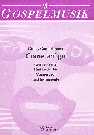 Come an' go (Gospel-Suite)  5 Lieder für Männerchor und  Instrumente,    Chorpartitur