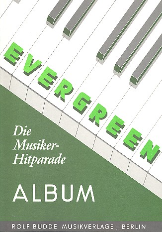 Evergreen-Album - Die Musiker-Hitparade  für Gesang und Klavier  