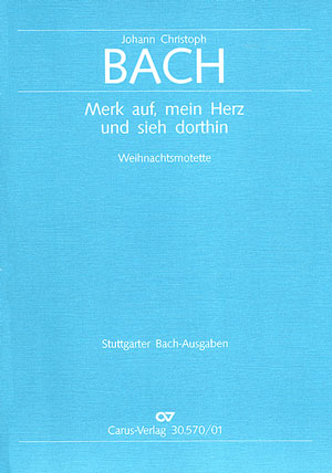 Merk auf mein Herz und sieh dorthin  Weihnachtsmotette für Doppelchor  und Bc ad lib.,   Partitur