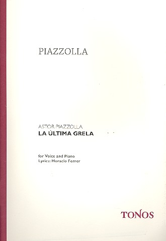 La ultima grela Tango für Gesang&nbsp;&nbsp;und Klavier (sp)&nbsp;&nbsp;