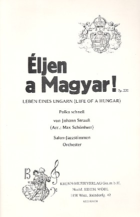 Éljen a Magyar! op.332&nbsp;&nbsp;für Salonorchester&nbsp;&nbsp;Direktion und Stimmen