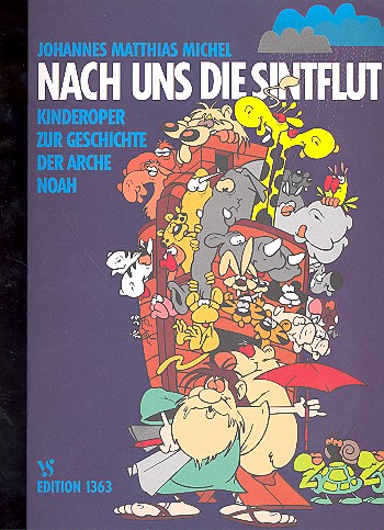 Nach uns die Sintflut Kinderoper&nbsp;&nbsp;zur Geschichte der Arche Noah&nbsp;&nbsp;Partitur