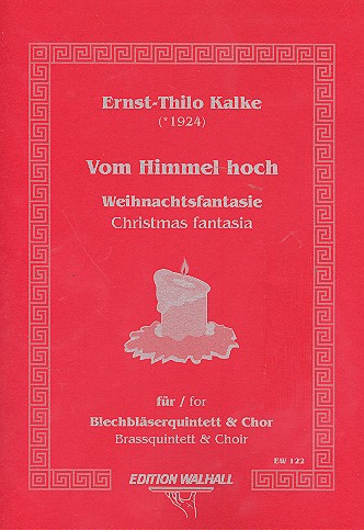 Vom Himmel hoch Weihnachtsfantasie&nbsp;&nbsp;für Blechbläserquintett und Chor&nbsp;&nbsp;Partitur und Bläserstimmen