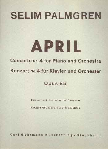 April Konzert Nr.4 op.85 für  Klavier und Orchester, Ausgabe  für 2 Klaviere vom Komponisten