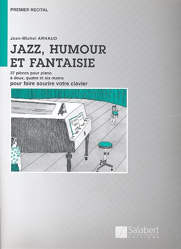 Jazz, humour et fantaisie 37 pieces pour piano a 2, 4 et 6 mains&nbsp;&nbsp;pour faire sourire votre clavier&nbsp;&nbsp;