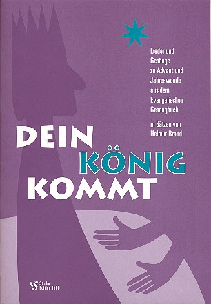 Dein König kommt &nbsp;&nbsp;Lieder und Gesänge zu Advent und Jahreswende aus dem EG&nbsp;&nbsp;Partitur
