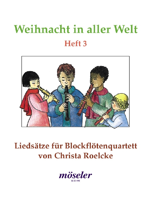 Weihnacht in aller Welt Band 3&nbsp;&nbsp;Liedsätze für 4 Blockflöten (SATB)&nbsp;&nbsp;Spielpartitur