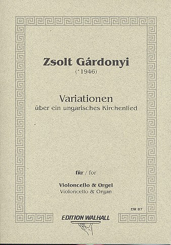 Variationen über ein ungarisches Kirchenlied  für Violoncello und Orgel  