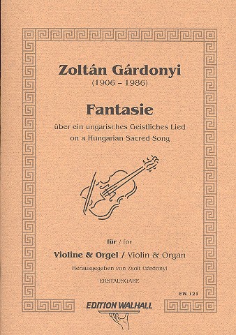 Fantasie über ein ungarisches geistliches Lied  für Violine und Orgel  