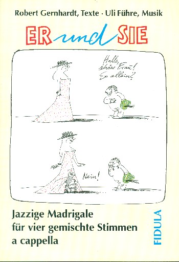 Er und sie Jazzige Madrigale für  4 gem. Stimmen a cappella  