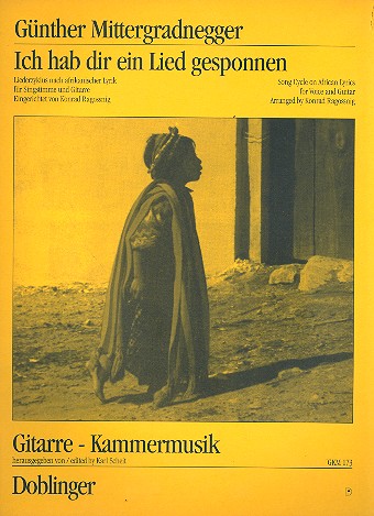 ICH HAB DIR EIN LIED GESPONNEN  LIEDERZYKLUS NACH AFRIKANISCHER  LYRIK FUER TENOR UND GITARRE