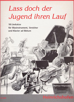 Lass doch der Jugend ihren Lauf  18 Liedsätze für Blasinstrumente,  Streicher und Klavier ad lib.,  Partitur