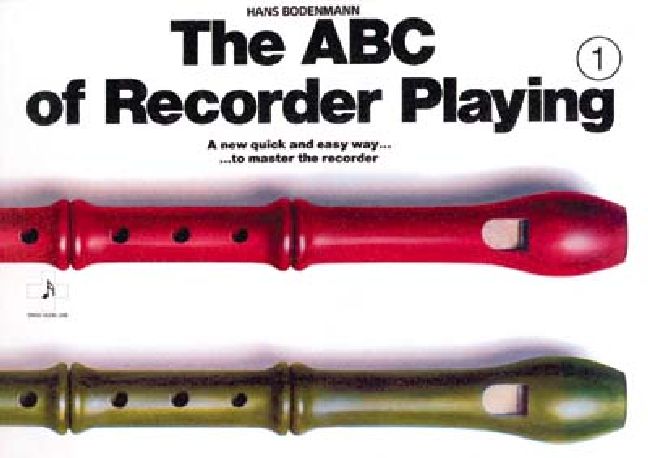 The ABC of Recorder Playing&nbsp;&nbsp;Band 1 A new way to master the&nbsp;&nbsp;recorder