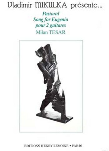 PASTORAL   ET   SONG FOR EUGENIA&nbsp;&nbsp;POUR 2 GUITARES&nbsp;&nbsp;MIKULKA, V., ED.