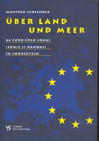 Über Land und Meer 66 Euro-Folk-Songs&nbsp;&nbsp;(sowie 11 Kanons) in Chorsätzen&nbsp;&nbsp;Partitur (dt)