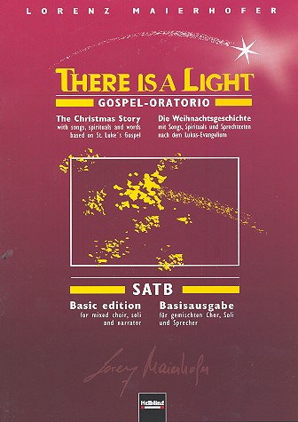 There is a Light&nbsp;&nbsp;Die Weihnachtsgeschichte für Soli, Chor und Sprecher&nbsp;&nbsp;(a cappella oder mit Begleitung)