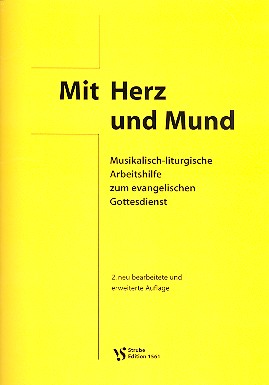 Mit Herz und Mund Musikalisch-&nbsp;&nbsp;liturgische Arbeitshilfe zum&nbsp;&nbsp;evangelischen Gottesdienst
