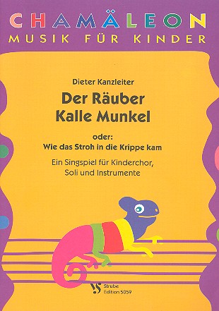 Der Räuber Kallemunkel oder wie das  Stroh in die Krippe kam für Kinderchor,  Soli und Instrumente,  Partitur