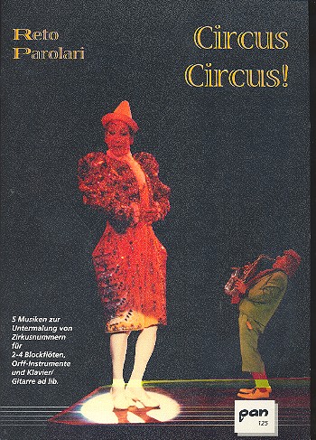 Circus Circus 5 Musiken zur&nbsp;&nbsp;Untermalung von Zirkusnummern für 2-4&nbsp;&nbsp;Blockföten, Orff-Instrumente, Klavier, Gitarre