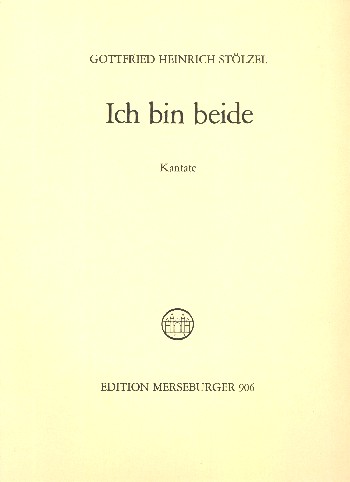 Ich bin beide Kantate für Alt,&nbsp;&nbsp;Bass, Chor, Streicher und Bc&nbsp;&nbsp;Partitur